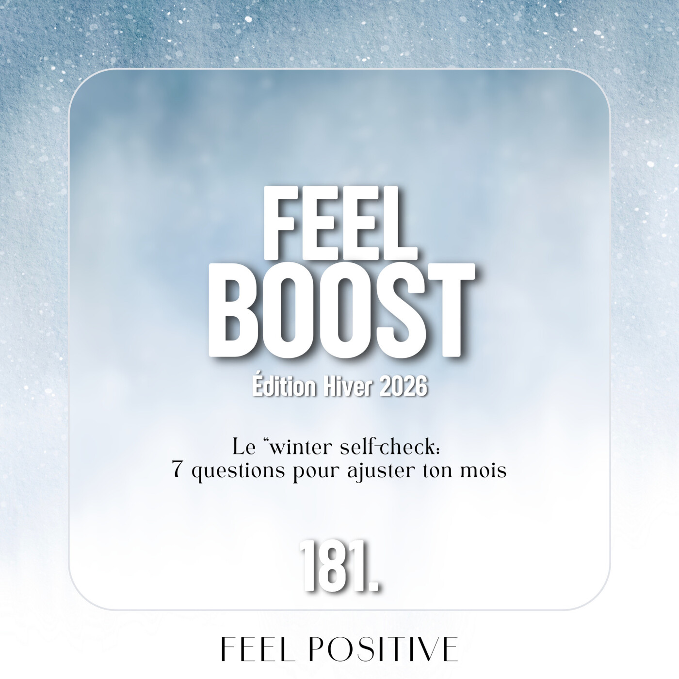 181. Feel Boost: Le "winter self-check" - 7 questions pour ajuster ton mois