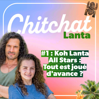 Koh Lanta All Stars : tout est joué d'avance ?? • [Chitchat Lanta • React Koh Lanta All Stars sem 1] cover