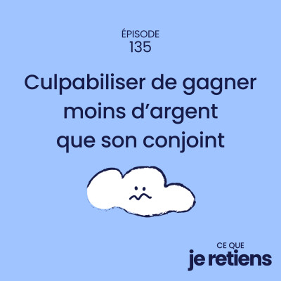 135. Culpabiliser de gagner moins d’argent que son conjoint cover