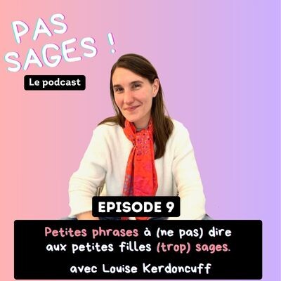 EP9 - Petites phrases à (ne pas) dire aux petites filles (trop) sages cover