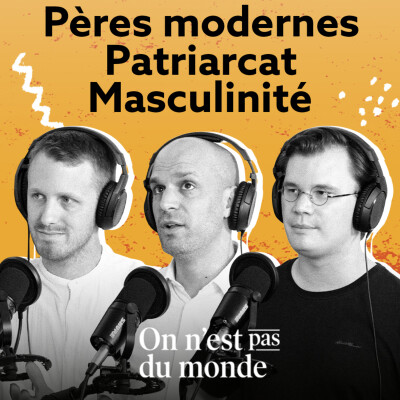 E323 – Pères modernes | Patriarcat | Masculinité cover
