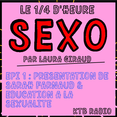 Le quart d'heure sexo épi 1 Présentation et éducation à la sexualité avec Sarah Farnaud cover