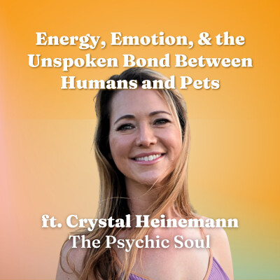 Energy, Emotion, and the Unspoken Bond Between Humans and Pets ft. Crystal Heinemann of The Psychic Soul cover