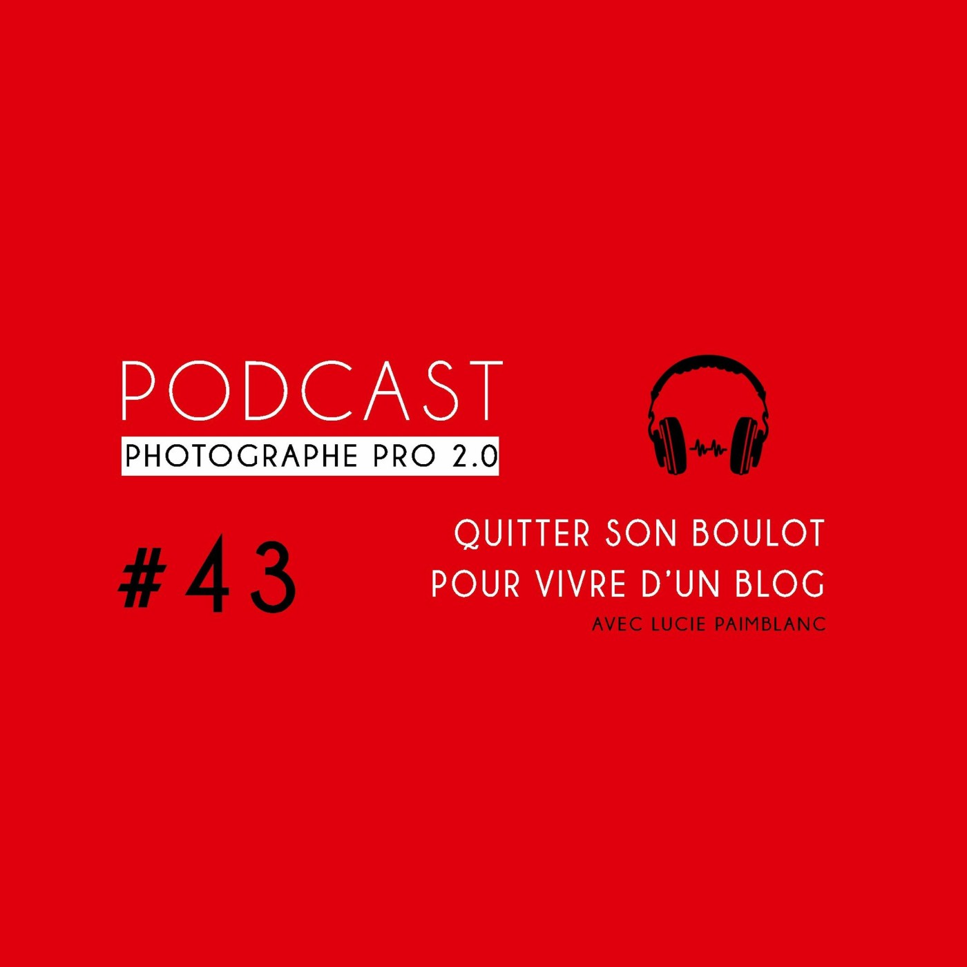 Pochette de l'épisode Lucie Paimblanc : Quitter son boulot pour vivre d&rsquo;un blog