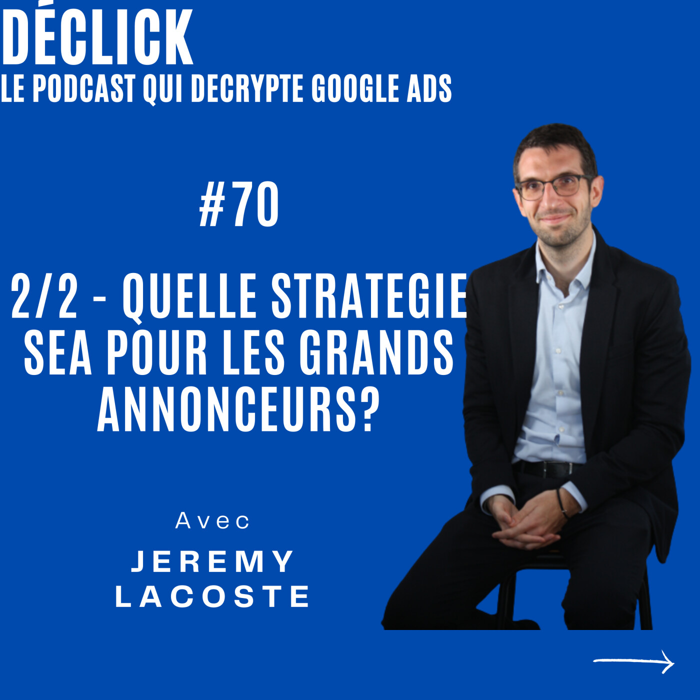 Déclick - le podcast qui décrypte Google Ads