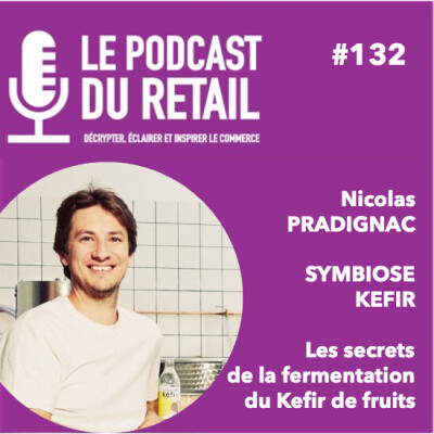 #132 Nicolas PRADIGNAC - SYMBIOSE KEFIR - Les secrets de la fermentation du Kefir de fruits cover