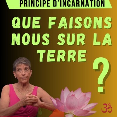 Principe d'incarnation, pourquoi sommes-nous sur la terre ? cover