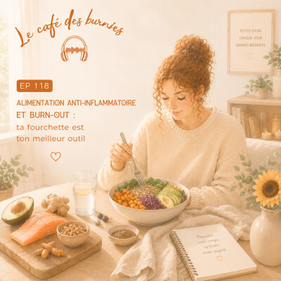 EP 118 ALIMENTATION ANTI-INFLAMMATOIRE ET BURN-OUT : ta fourchette est ton meilleur outil cover