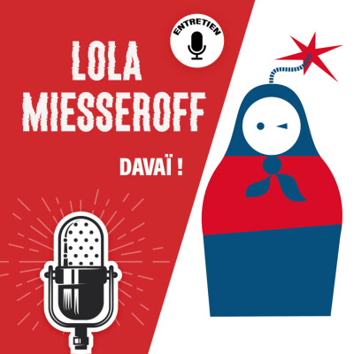 Entretien : Davaï ! Une lignée d'insoumises russes, juives et apatrides (Feat Lola Miesseroff et Delphine) cover