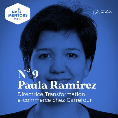 DIGITAL - 9 - Paula Ramirez (Directrice Transformation e-commerce chez Carrefour) : la métamorphose de la grande distribution cover