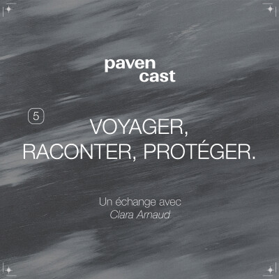 #5 ⁠Voyager, raconter, protéger - Un échange avec Clara Arnaud cover