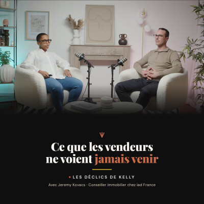 Ce que les vendeurs ne voient jamais venir - Avec Jéremy Kovacs, conseiller immobilier cover