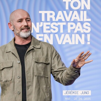 Ton travail n'est pas en vain ! - Jérémie Jung [28/04/2026] cover
