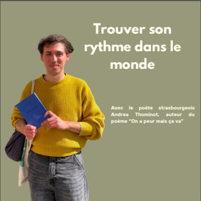 Trouver son rythme dans le monde avec le poète strasbourgeois Andrea Thominot cover