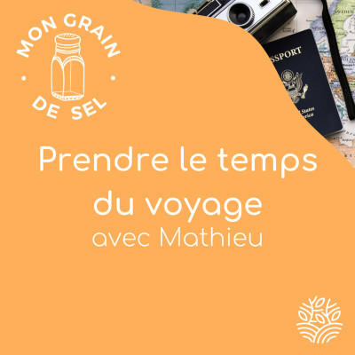#8 - Prendre le temps du voyage avec Mathieu cover