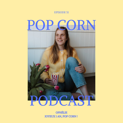 Episode 51. Joyeux 1 an Pop Corn ! cover