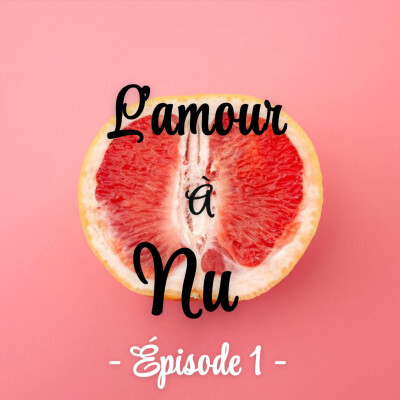 L'amour à nu #1 - Sexologue & Thérapeute de couple - Mon parcours sans tabou cover
