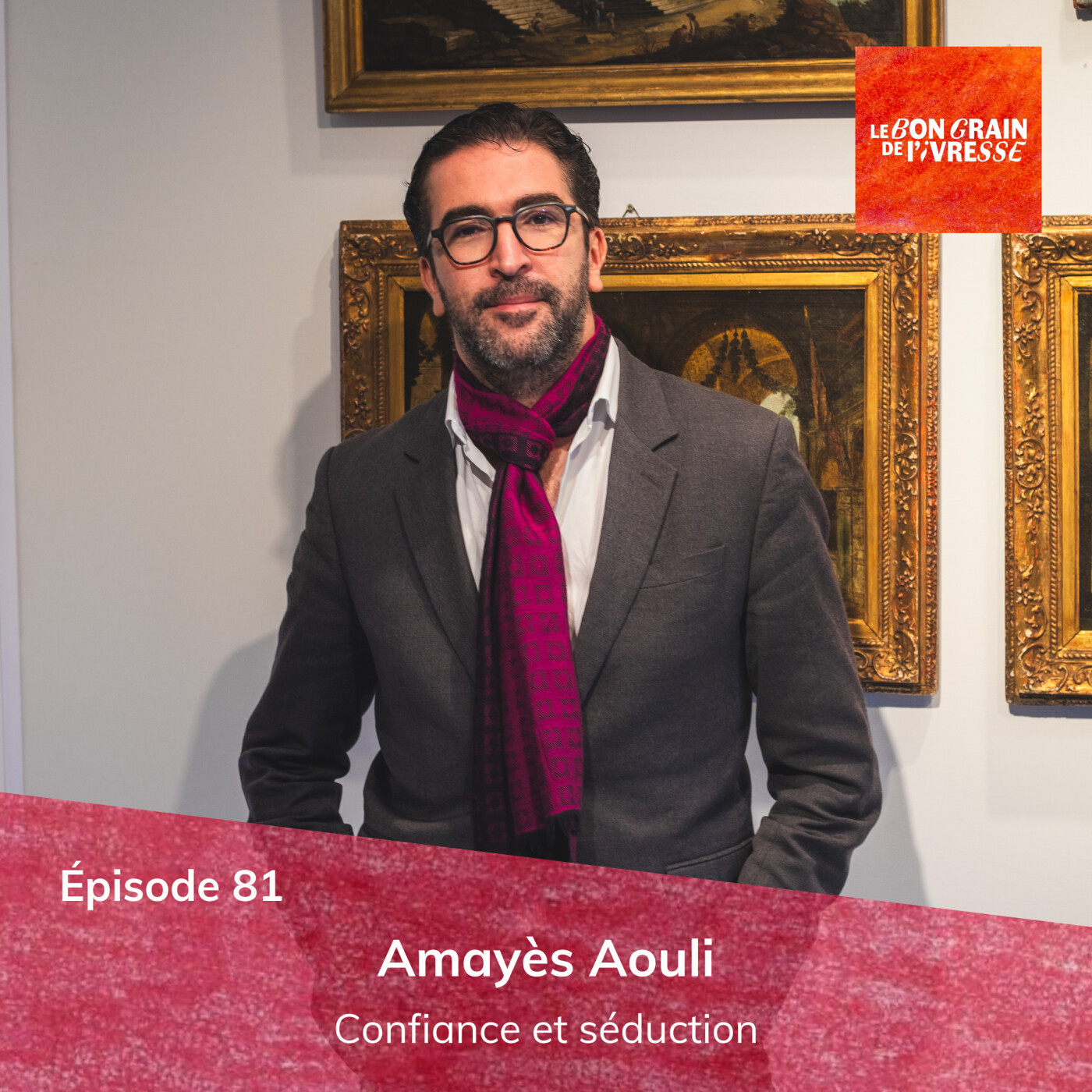 Épisode 81 : Amayès Aouli, confiance et séduction