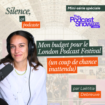 5/5 - Mon budget pour le London Podcast Festival (un coup de chance inattendu) [MINI-SÉRIE PODCAST FESTIVAL] cover