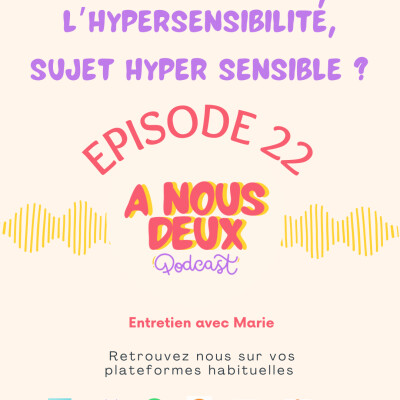Episode 22 - L'hypersensibilité, sujet sensible ? (Avec Marie) cover