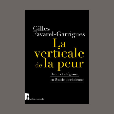 Gilles Favarel-Guarrigues - La verticale de la peur : ordre et allégeance en Russie poutinienne cover
