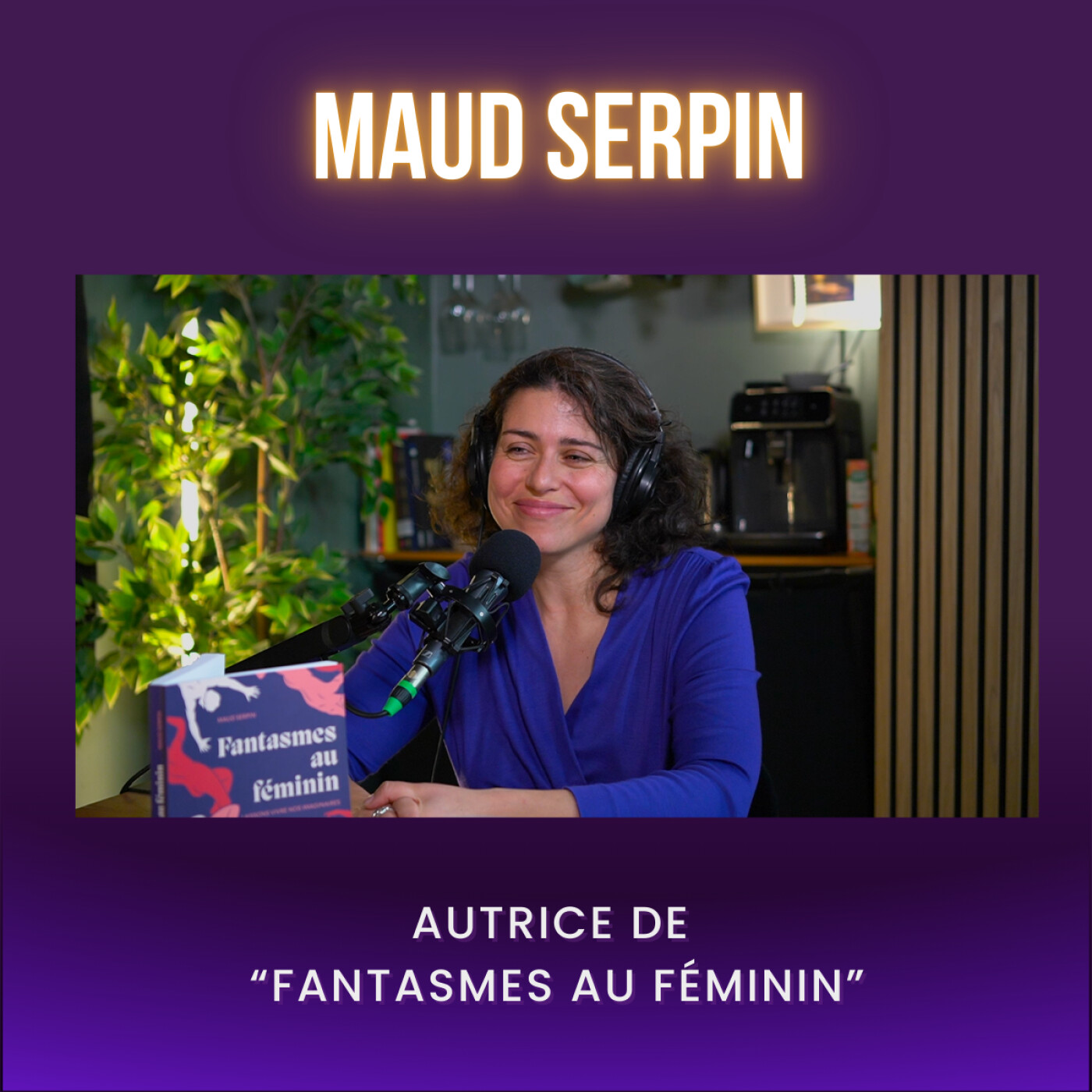 MAUD SERPIN, FANTASMES AU FÉMININ : LIBÉRER L’IMAGINAIRE ÉROTIQUE episode artwork