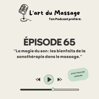 Épisode 65 - La magie du son : les bienfaits de la sonothérapie dans le massage. cover