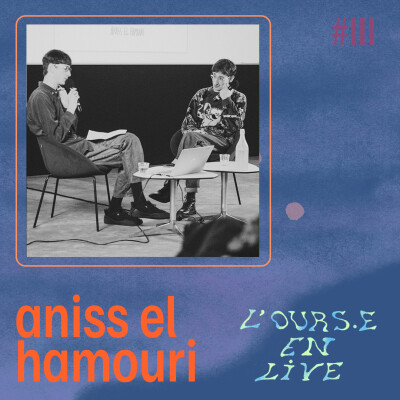 L'Ours·e en live 3 - Rencontre avec Aniss El Hamouri - Modération Arthur Bouet cover