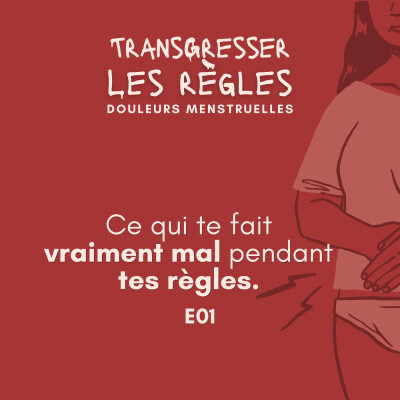 Ce qui te fait vraiment mal pendant tes règles. EP01 cover