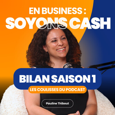 En business, Soyons cash : L'épisode Bilan, on vous dit tout ! cover
