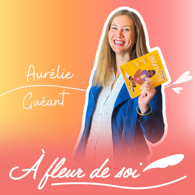 Rencontre #2 – Aurélie Guéant : Exister ou vivre vraiment ? Oser se choisir et prendre sa place cover