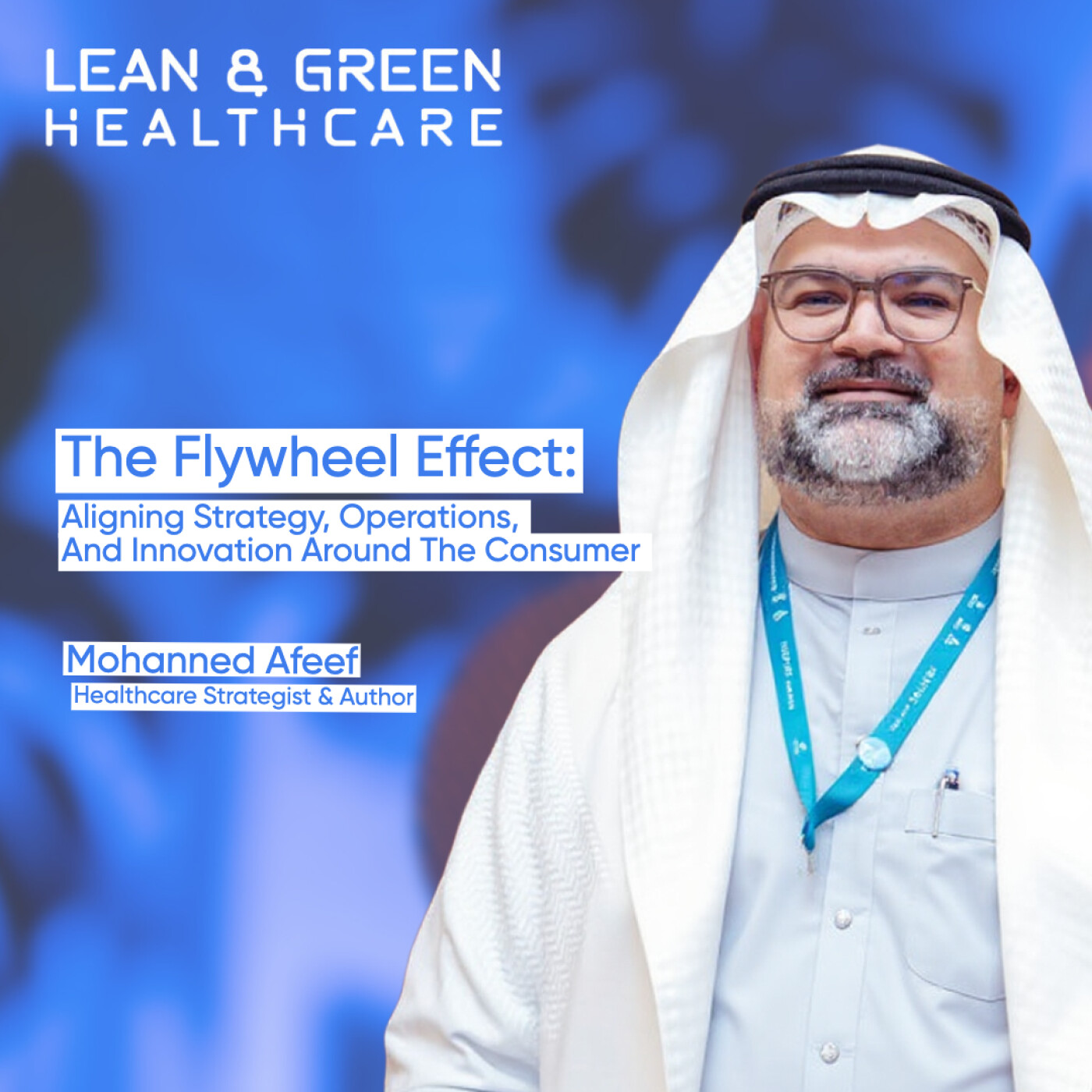 #4 Aligning Healthcare Strategy, Operations, and Innovation around the Consumer - Mohanned Afeef episode artwork