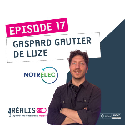 #17 - Gaspard Gautier De Luze - Notrelec – Connecter les producteurs et les consommateurs d’énergie verte cover