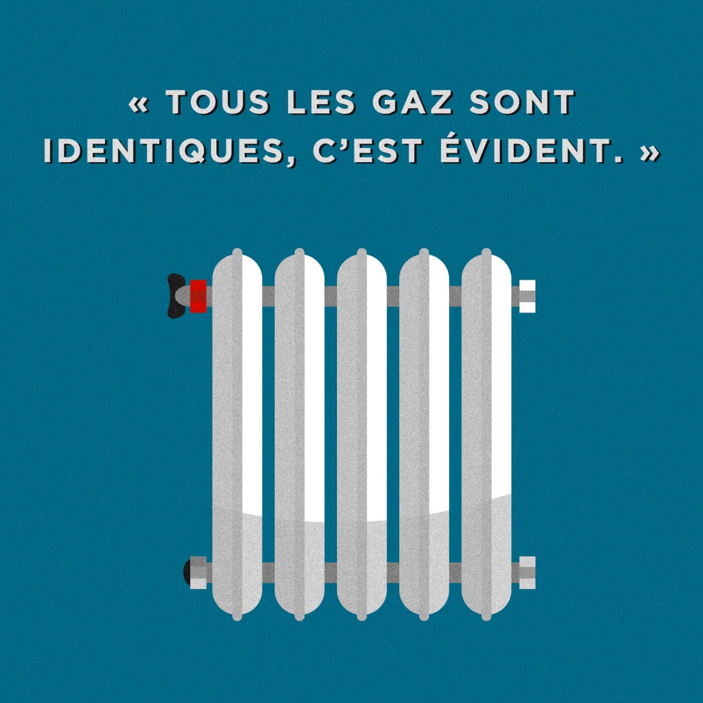 Idée reçue #1 : “Tous les gaz sont identiques, c’est évident”