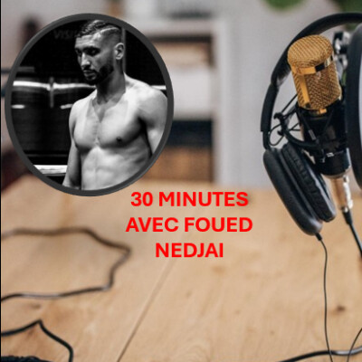 30 MINUTES AVEC FOUED NEDJAI - CHAMPION DE FRANCE PRO K1 - NPC - 11 08 cover