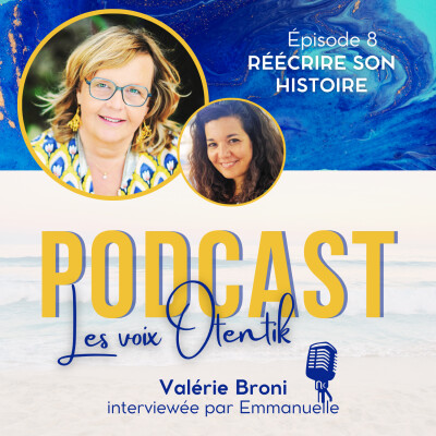 Episode 8 - Réécrire son histoire, avec Valérie Broni cover