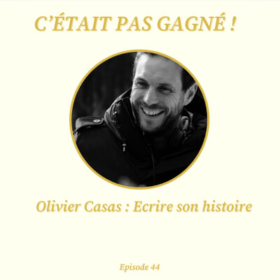 #44 Olivier Casas : Ecrire son histoire cover