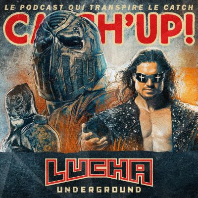 Catch'up! Tout savoir sur Lucha Underground cover