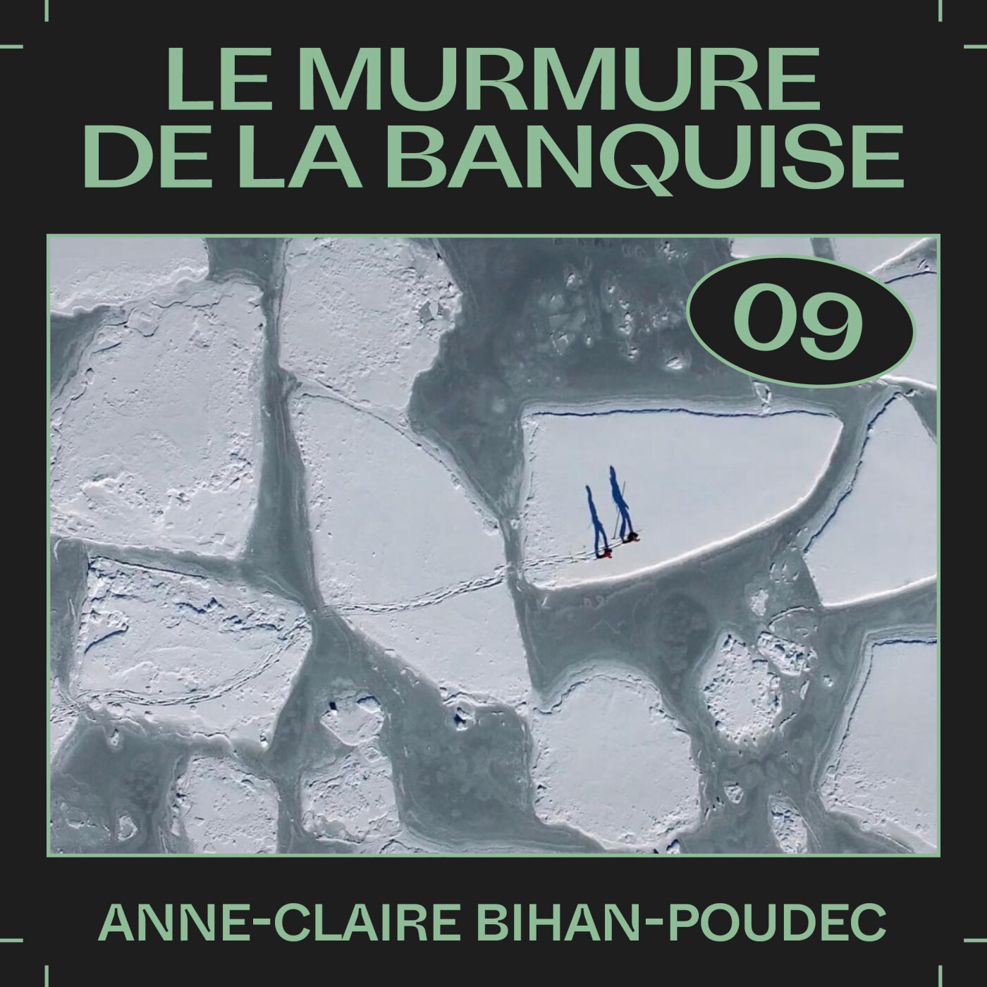 #09 — Le murmure de la banquise, avec Anne-Claire Bihan-Poudec