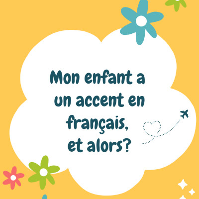 Mon enfant expatrié a un accent en français, et alors ? cover