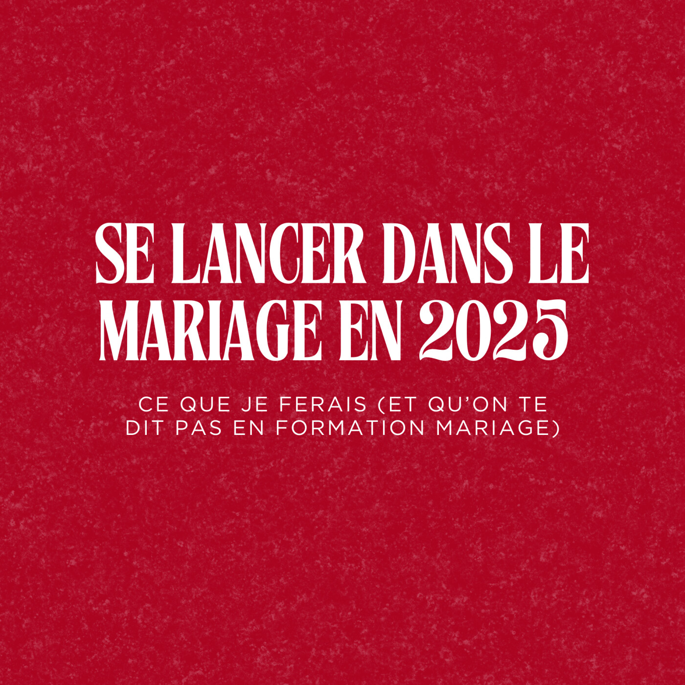 183. Se lancer dans le mariage en 2025 : ce que je ferais (et qu’on te dit pas en formation mariage) episode artwork