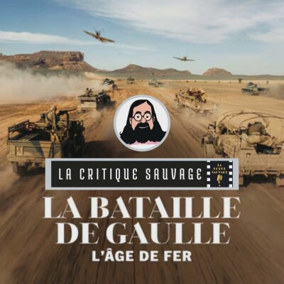 Critique Sauvage n°21 - La Bataille de Gaulle - Partie 1 : L'Âge de fer de Antonin Baudry [Sans spoilers] cover