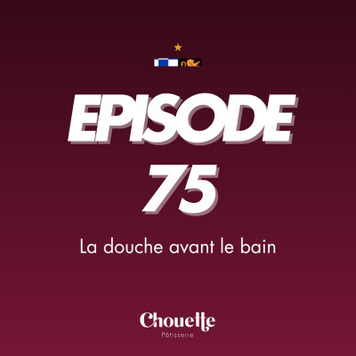 Episode 75 - La douche avant le bain cover