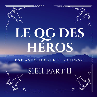 Le QG des Héros S1E11 part II Ose avec Florence Zajewski cover