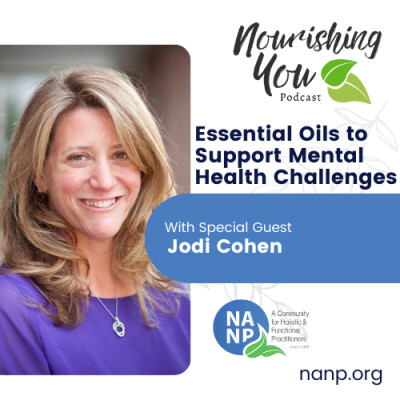 Nourishing You Podcast-September 2025- Jodi Cohen: Essential Oils to Support Mental Health Challenges cover