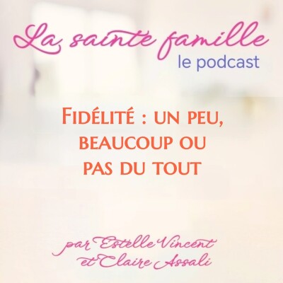 Fidélité: un peu, beaucoup ou pas du tout? -Ep.40 cover