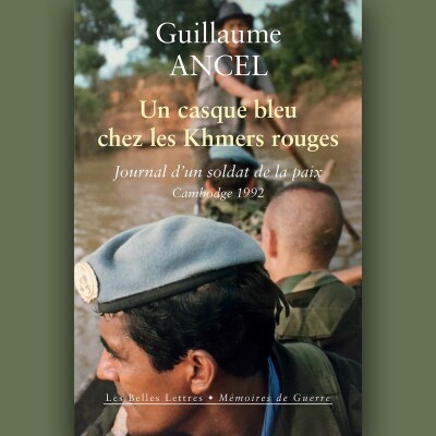 Guillaume Ancel - Un Casque bleu chez les Khmers rouges cover