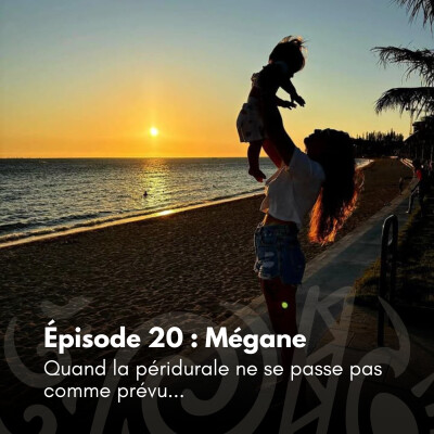 # 20 - Mégane : Quand la péridurale ne se passe pas comme prévu... cover