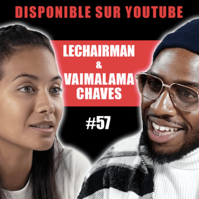 #57 LeChairman & Vaimalama Chaves parlent Social, Tahiti, Politique, Miss France, Covid 19, Musique. cover