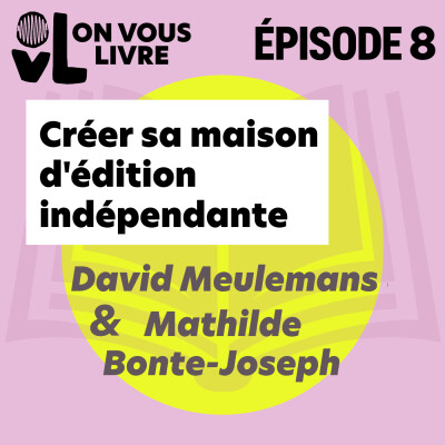 Créer sa maison d'édition indépendante, avec David Meulemans et Mathilde Bonte-Joseph cover